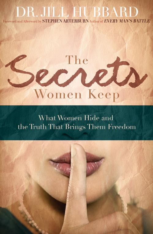 Cover of the book The Secrets Women Keep by Dr. Jill Hubbard, Thomas Nelson