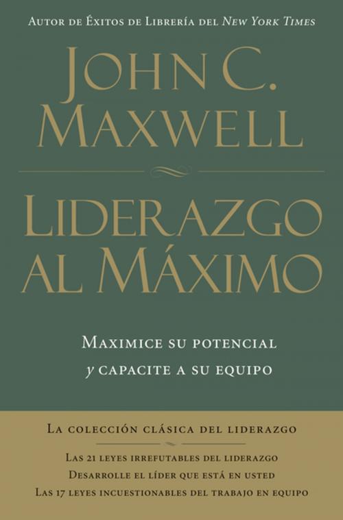 Cover of the book Liderazgo al máximo by John C. Maxwell, Grupo Nelson