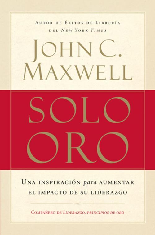 Cover of the book Solo oro by John C. Maxwell, Grupo Nelson