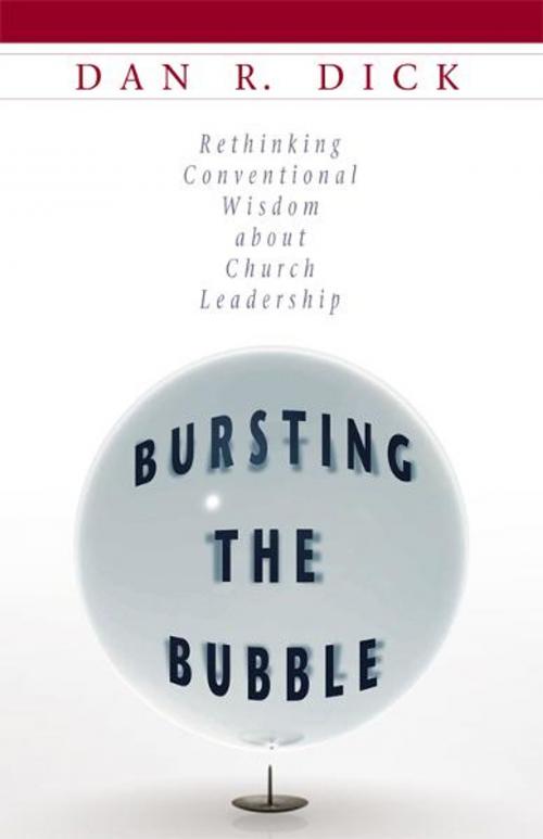 Cover of the book Bursting the Bubble: Rethinking Conventional Wisdom about Church Leadership by Dick, Dan, Abingdon Press
