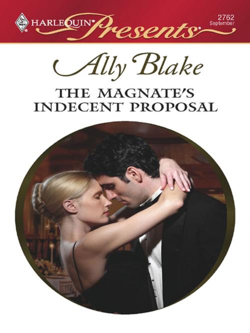 Cover of the book The Magnate's Indecent Proposal by Ally Blake, Harlequin