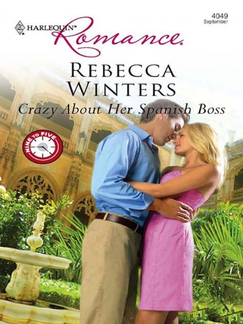 Cover of the book Crazy About Her Spanish Boss by Rebecca Winters, Harlequin
