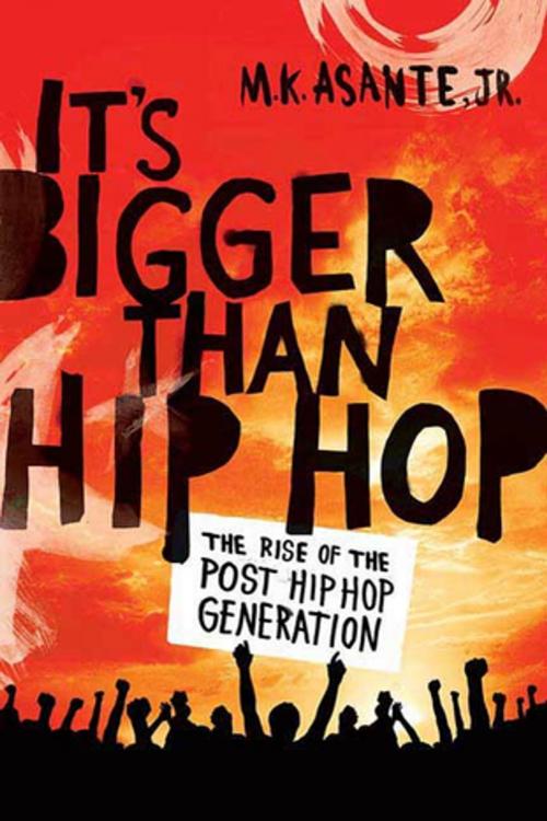Cover of the book It's Bigger Than Hip Hop by M. K. Asante Jr., St. Martin's Press