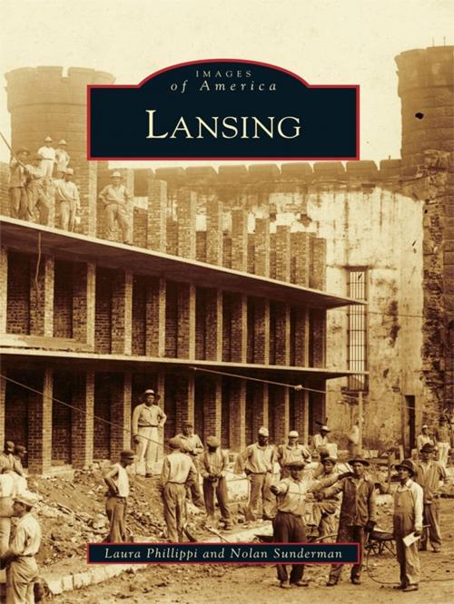 Cover of the book Lansing by Laura Phillippi, Nolan Sunderman, Arcadia Publishing Inc.