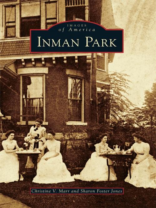 Cover of the book Inman Park by Christine V. Marr, Sharon Foster Jones, Arcadia Publishing Inc.