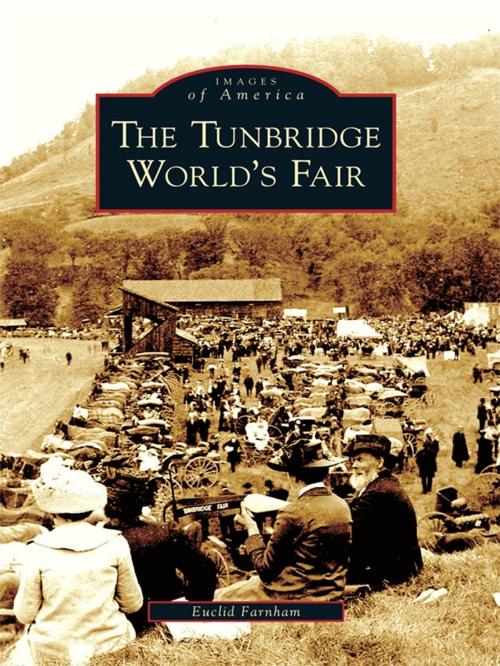 Cover of the book The Tunbridge World's Fair by Euclid Farnham, Arcadia Publishing Inc.