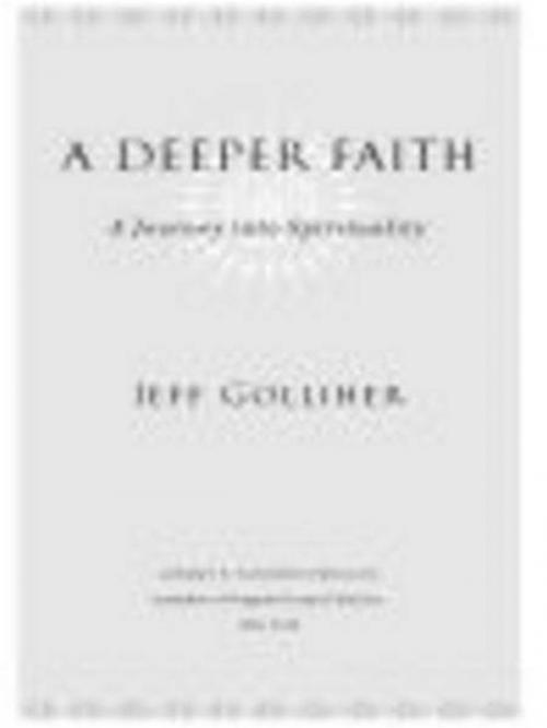 Cover of the book A Deeper Faith by Jeff Golliher, Penguin Publishing Group