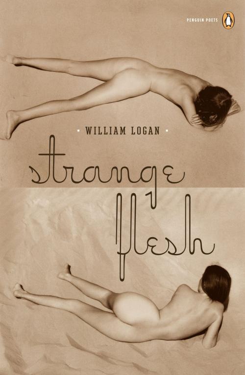 Cover of the book Strange Flesh by William Logan, Penguin Publishing Group