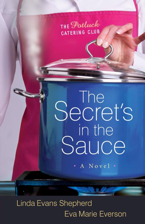 Cover of the book Secret's in the Sauce, The (The Potluck Catering Club Book #1) by Linda Evans Shepherd, Eva Marie Everson, Baker Publishing Group