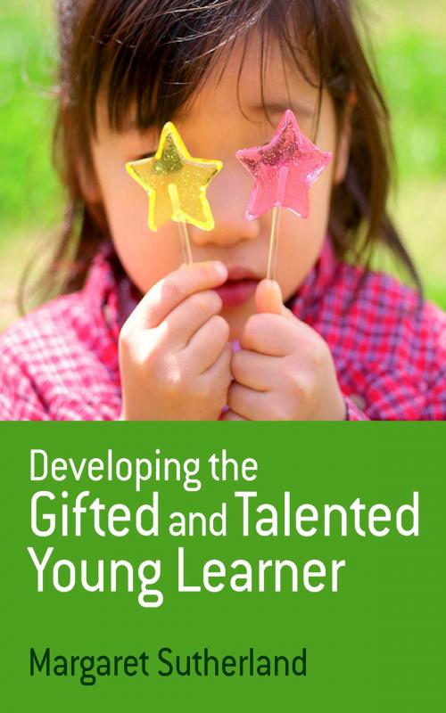 Cover of the book Developing the Gifted and Talented Young Learner by Margaret Sutherland, SAGE Publications