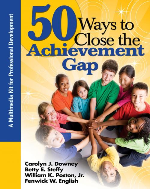 Cover of the book 50 Ways to Close the Achievement Gap by Carolyn J. Downey, Dr. William K. Poston, Dr. Fenwick W. English, Betty E. Steffy-English, SAGE Publications