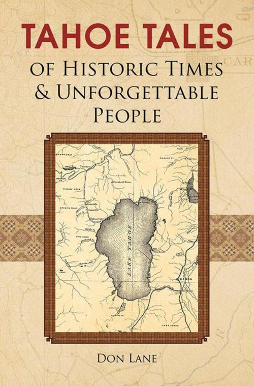 Cover of the book Tahoe Tales of Historic Times & Unforgettable People by Don Lane, Xlibris US