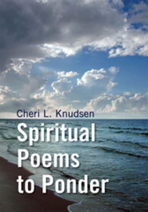 Cover of the book Spiritual Poems to Ponder by Cheri L. Knudsen, Xlibris US