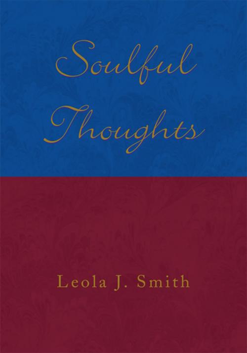 Cover of the book Soulful Thoughts by Leola J. Smith, Xlibris US