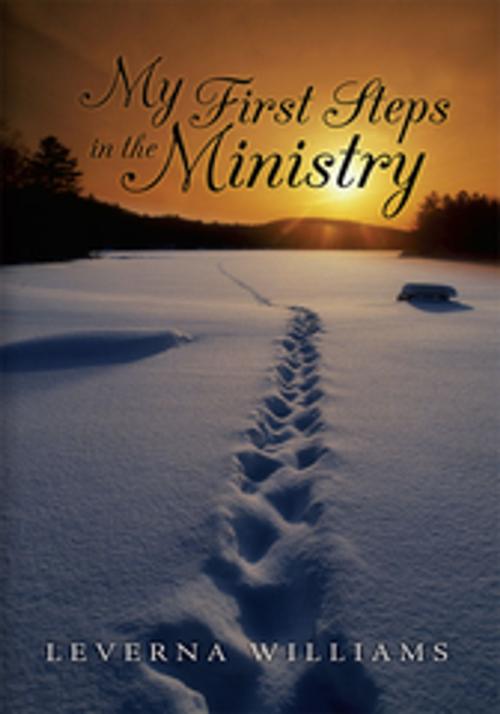 Cover of the book My First Steps in the Ministry by Leverna Williams, AuthorHouse