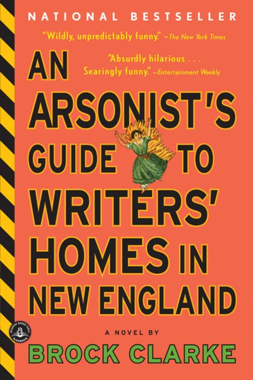 Cover of the book An Arsonist's Guide to Writers' Homes in New England by Brock Clarke, Algonquin Books