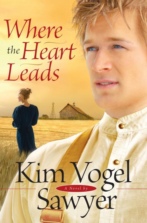Cover of the book Where the Heart Leads (Heart of the Prairie Book #2) by Kim Vogel Sawyer, Baker Publishing Group