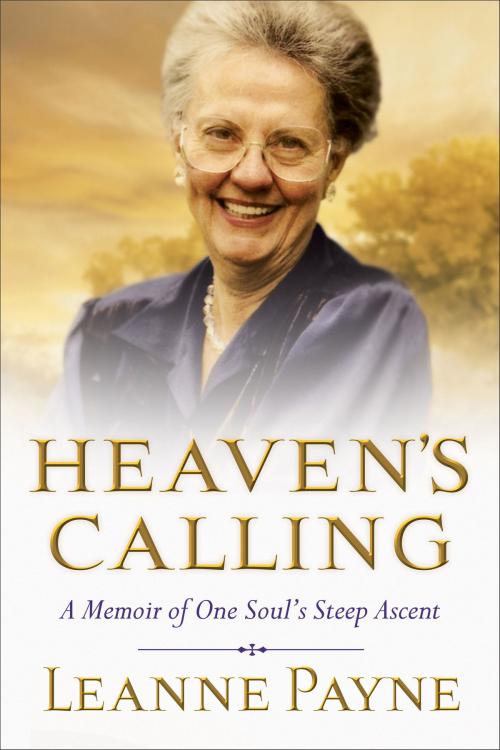 Cover of the book Heaven's Calling by Leanne Payne, Baker Publishing Group