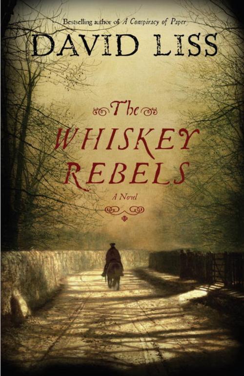 Cover of the book The Whiskey Rebels by David Liss, Random House Publishing Group
