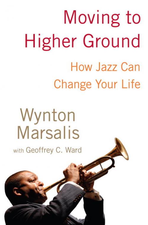 Cover of the book Moving to Higher Ground by Wynton Marsalis, Geoffrey Ward, Random House Publishing Group