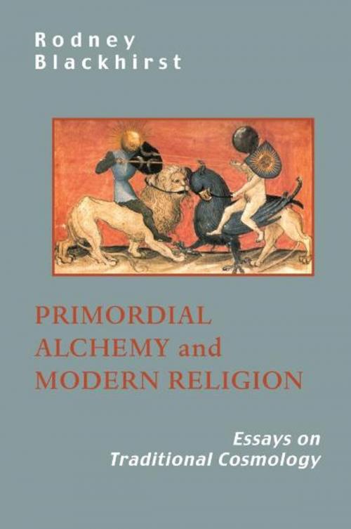 Cover of the book Primordial Alchemy & Modern Religion by Rodney Blackhirst, Sophia Perennis