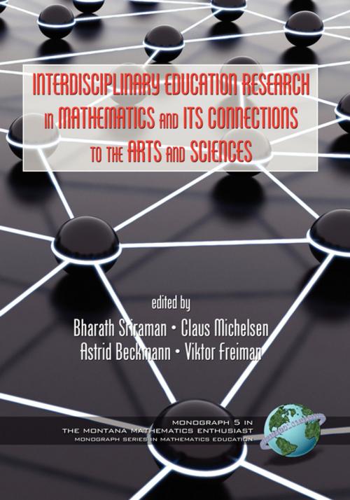 Cover of the book Interdisciplinary Educational Research In Mathematics and Its Connections to The Arts and Sciences by , Information Age Publishing