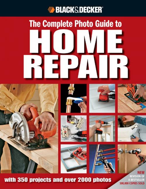 Cover of the book Black & Decker The Complete Photo Guide to Home Repair by Editors of Creative Publishing, Cool Springs Press