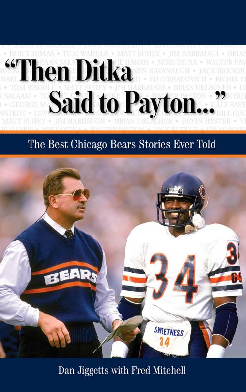 Cover of the book "Then Ditka Said to Payton. . ." by Dan Jiggetts, Fred Mitchell, Triumph Books