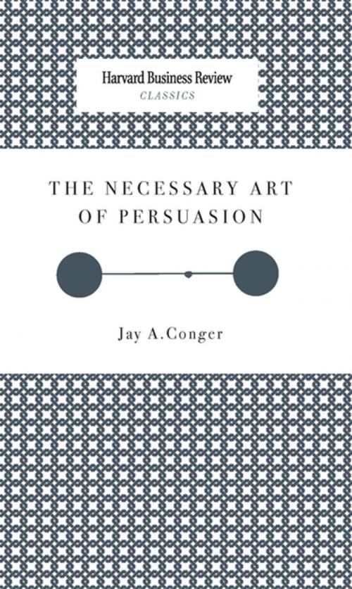 Cover of the book The Necessary Art of Persuasion by Jay A. Conger, Harvard Business Review Press