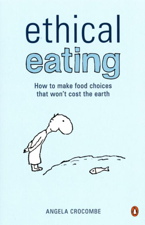 Cover of the book Ethical Eating by Angela Crocombe, Penguin Random House Australia