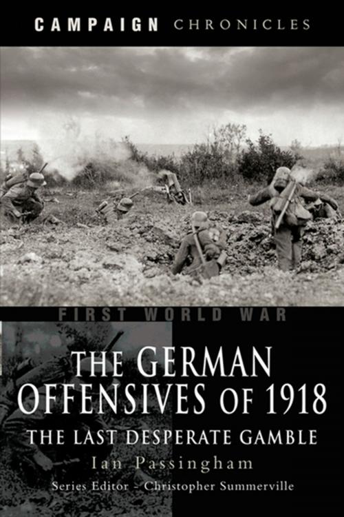 Cover of the book German Offensives of 1918 by Ian  Passingham, Pen and Sword