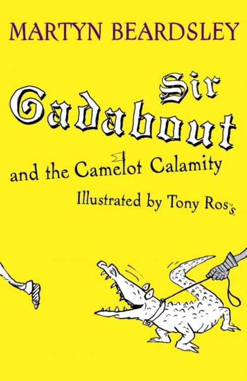Cover of the book Sir Gadabout: Sir Gadabout and the Camelot Calamity by Martyn Beardsley, Hachette Children's