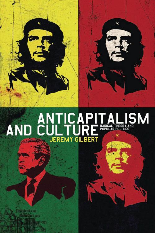 Cover of the book Anticapitalism and Culture by Jeremy Gilbert, Bloomsbury Publishing
