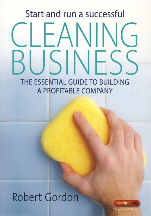 Cover of the book Start and Run A Successful Cleaning Business by Robert Gordon, Little, Brown Book Group
