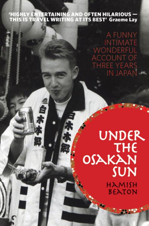 Cover of the book Under the Osakan Sun: A Funny, Intimate, Wonderful Account of Three Years in Japan by Hamish Beaton, Awa Press
