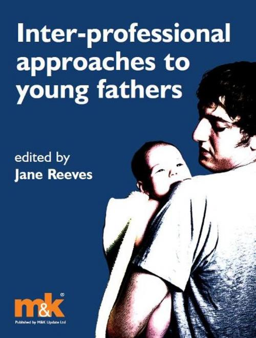 Cover of the book Interprofessional Approaches to Young Fathers by Jane Reeves, M&K Update Ltd