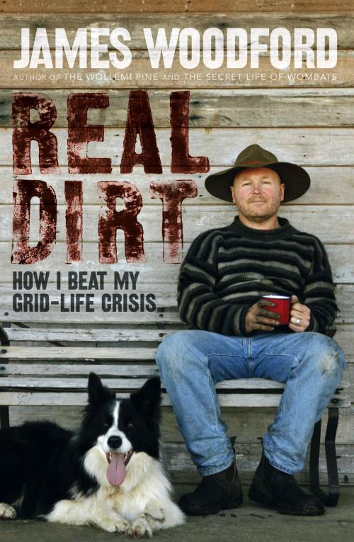 Cover of the book Real Dirt by James Woodford, The Text Publishing Company