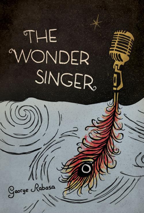 Cover of the book The Wonder Singer by George Rabasa, Unbridled Books
