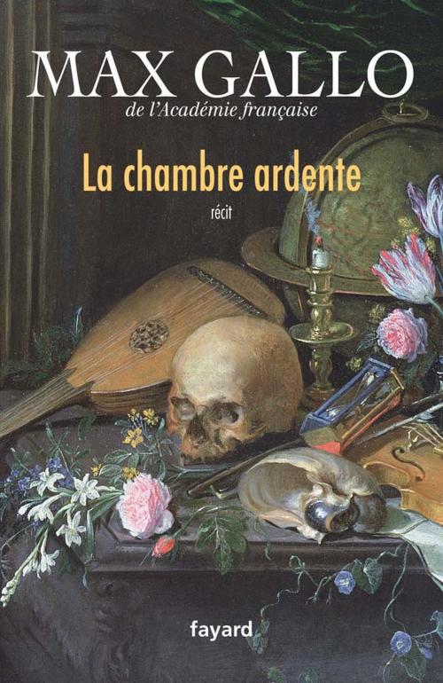 Cover of the book La chambre ardente by Max Gallo, Fayard