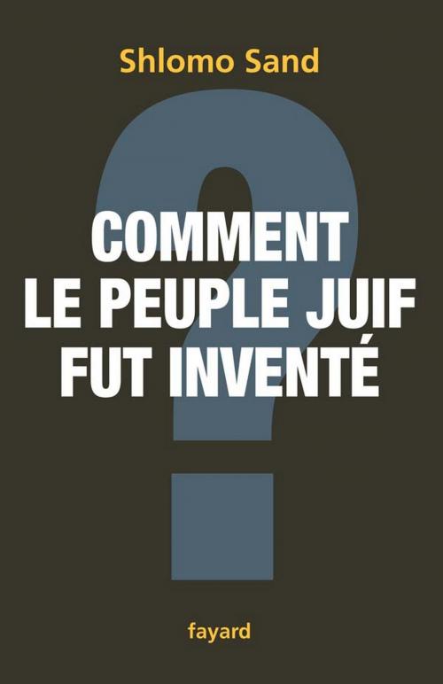 Cover of the book Comment le peuple juif fut inventé by Shlomo Sand, Fayard