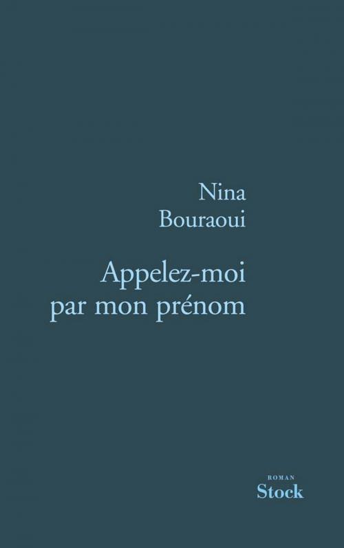 Cover of the book Appelez-moi par mon prénom by Nina Bouraoui, Stock