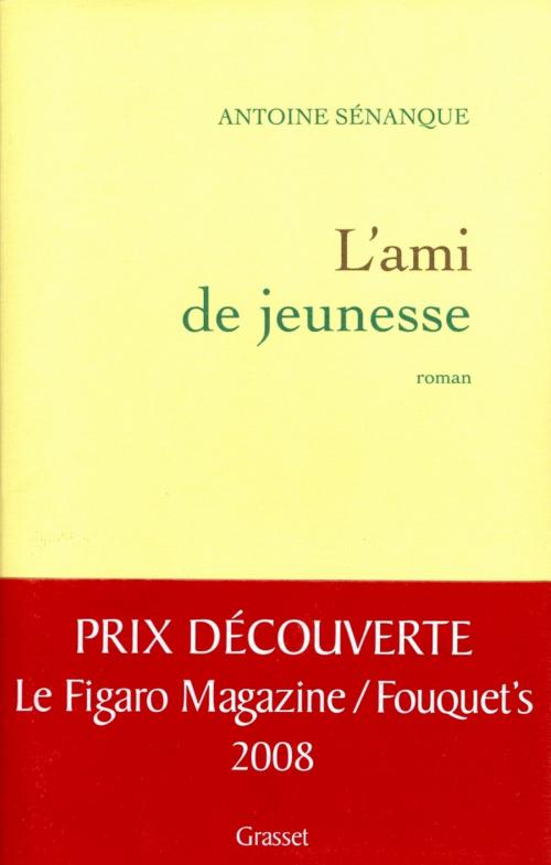 Cover of the book L'ami de jeunesse by Antoine Sénanque, Grasset