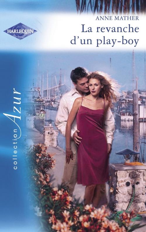 Cover of the book La revanche d'un play-boy (Harlequin Azur) by Anne Mather, Harlequin