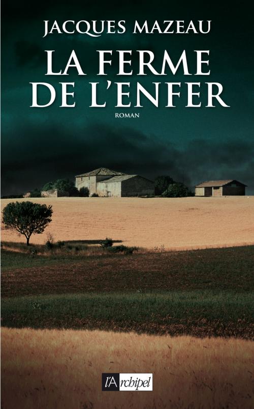 Cover of the book La ferme de l'enfer by Jacques Mazeau, Archipel