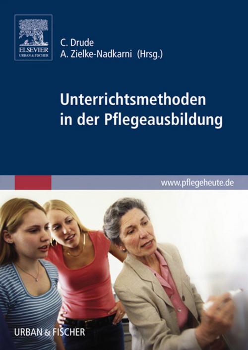 Cover of the book Unterrichtsmethoden in der Pflegeausbildung by Marion Pape, Andrea Belling, Patricia Roes, Carsten Drude, Martina Welk, Petra Luyven, Elsevier Health Sciences