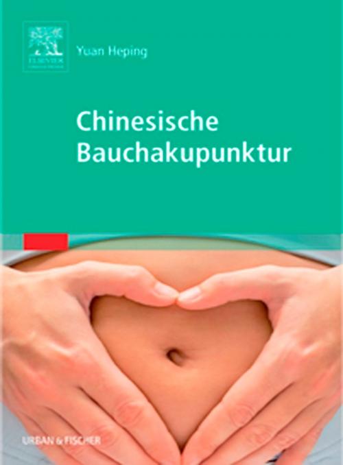 Cover of the book Chinesische Bauchakupunktur by Yuan Heping, Elsevier Health Sciences