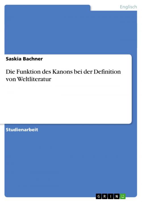 Cover of the book Die Funktion des Kanons bei der Definition von Weltliteratur by Saskia Bachner, GRIN Verlag
