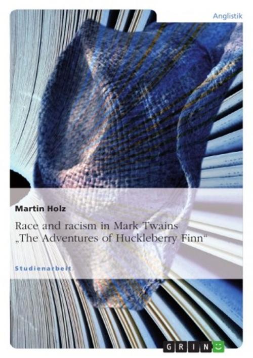 Cover of the book Race and racism in Mark Twains 'The Adventures of Huckleberry Finn' by Martin Holz, GRIN Publishing