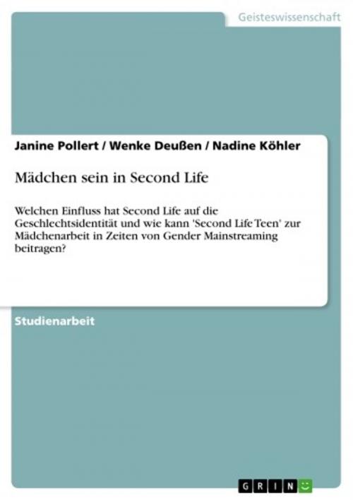 Cover of the book Mädchen sein in Second Life by Janine Pollert, Nadine Köhler, Wenke Deußen, GRIN Verlag