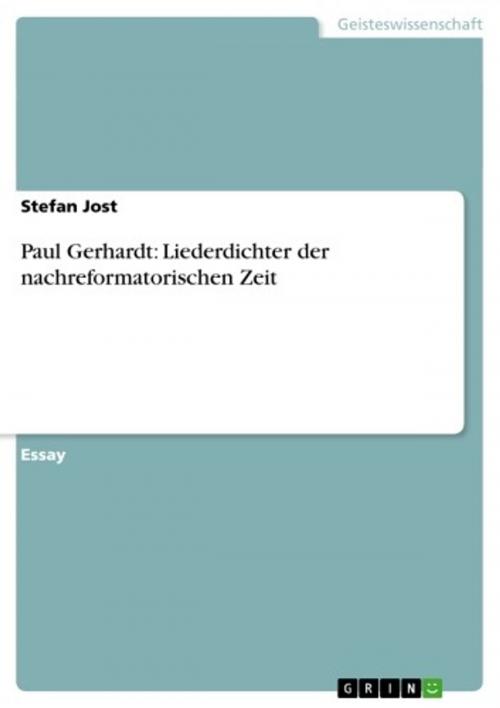 Cover of the book Paul Gerhardt: Liederdichter der nachreformatorischen Zeit by Stefan Jost, GRIN Verlag